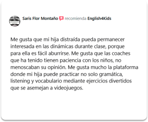 Reseña de un padre de familia: Me gusta que mi hija distraida pueda permanecer interesada en las dinámicas durante la clase.